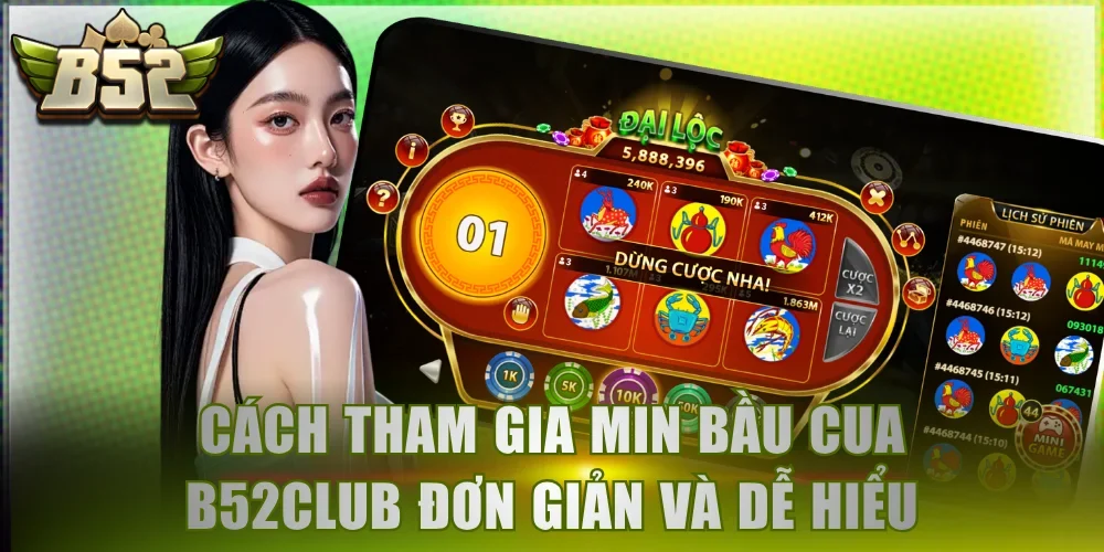 Cách tham gia Min Bầu Cua B52Club đơn giản và dễ hiểu