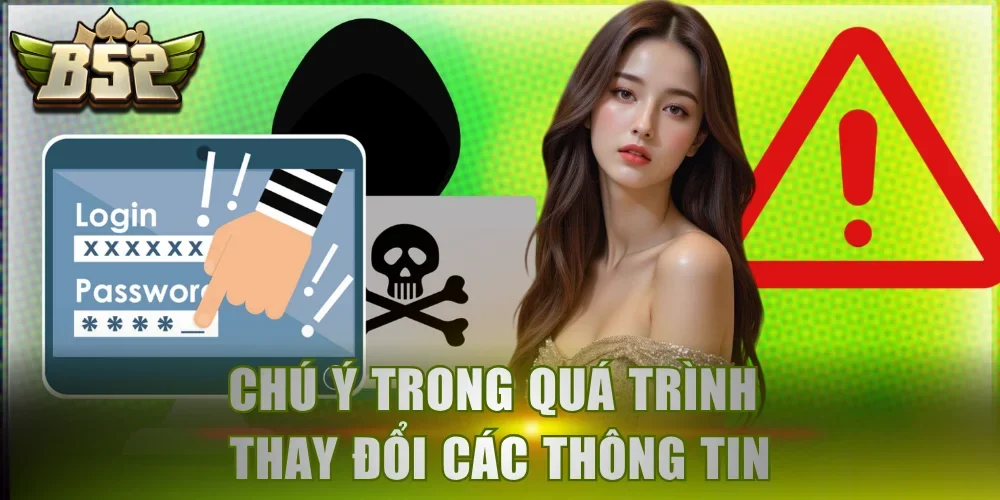 Chú ý trong quá trình thay đổi các thông tin