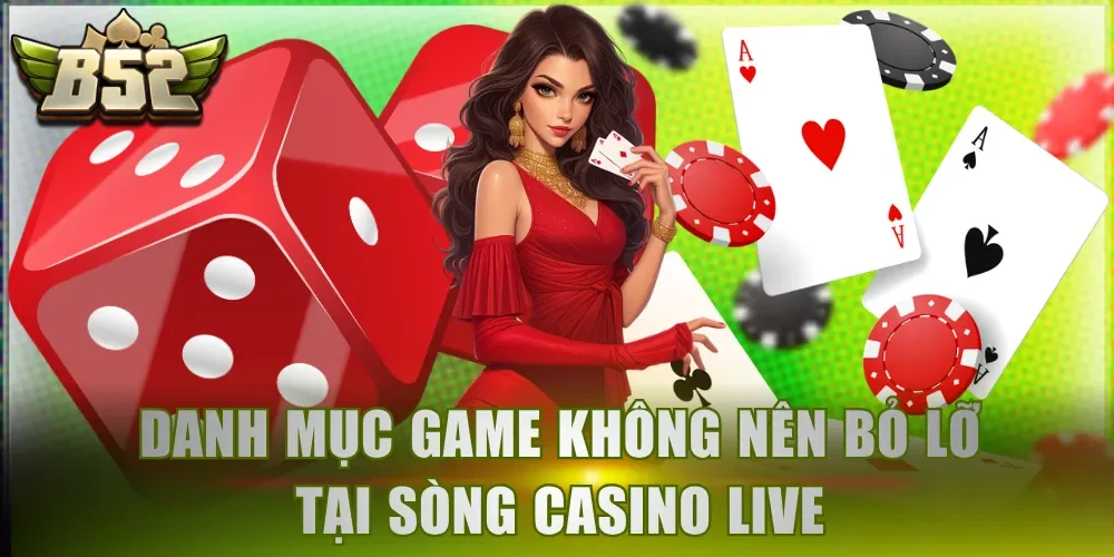 Danh mục game không nên bỏ lỡ tại sòng casino live
