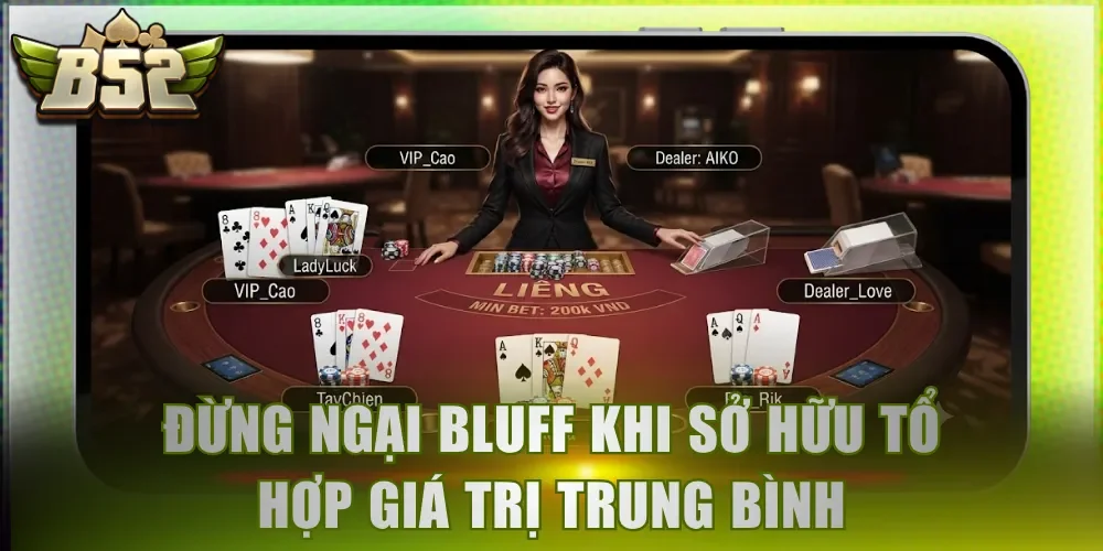 Đừng ngại bluff khi sở hữu tổ hợp giá trị trung bình