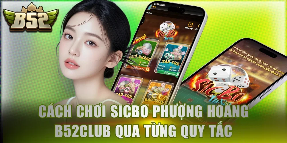 Học cách chơi Sicbo Phượng Hoàng B52Club qua từng quy tắc