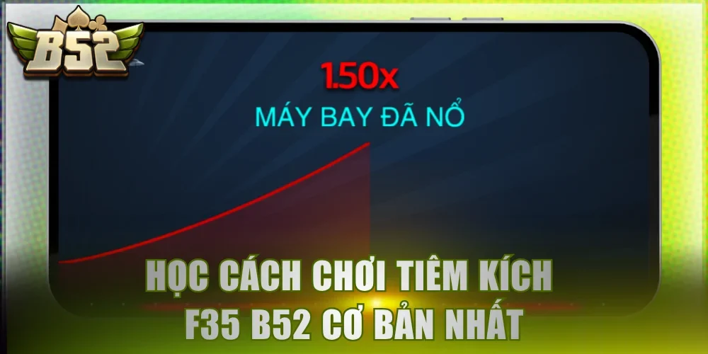Học cách chơi tiêm kích F35 B52 cơ bản nhất