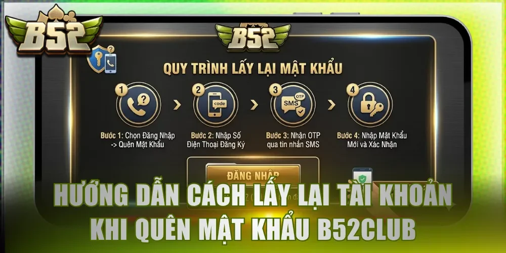 Hướng dẫn cách lấy lại tài khoản khi quên mật khẩu B52Club