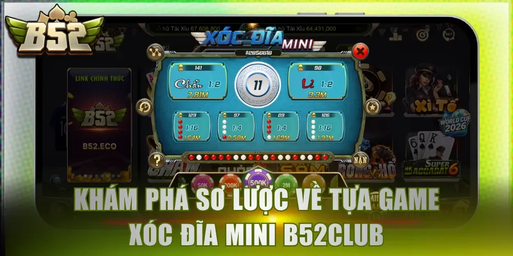 Khám phá sơ lược về tựa game Xóc Đĩa Mini B52Club