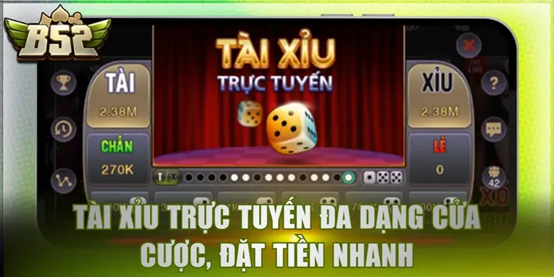Tài Xỉu trực tuyến đa dạng cửa cược, đặt tiền nhanh