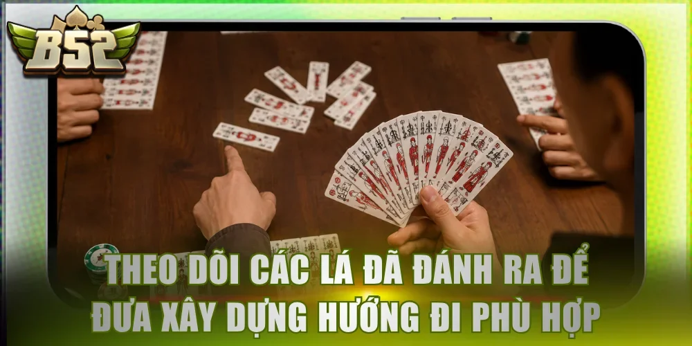 Theo dõi các lá đã đánh ra để đưa xây dựng hướng đi phù hợp