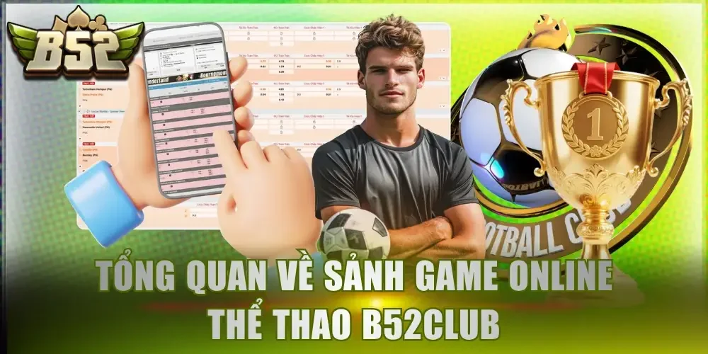 Tổng quan về sảnh game online thể thao B52Club