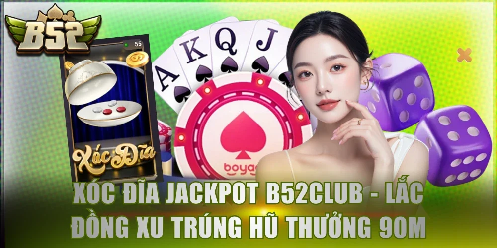 Xóc Đĩa Jackpot B52Club